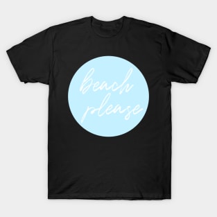 beach please T-Shirt